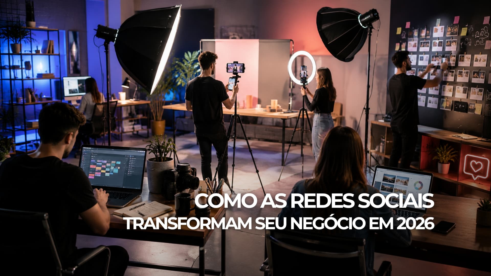 Como As Redes Sociais Transformam Seu Negócio em 2026